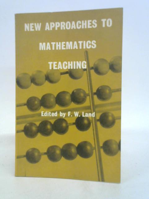 New Approaches to Mathematics Teaching By F. W Land