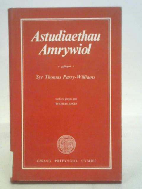 Astudiaethau Amrywiol. By Sir. Thomas Parry-Williams