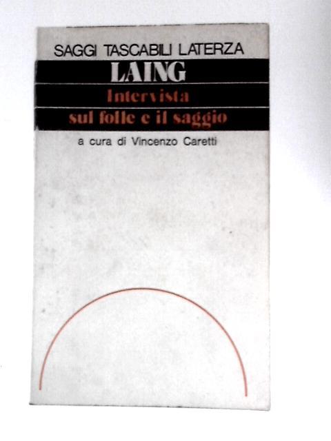 Intervista Sul Folle e il Saggio: A Cura di Vincenzo Caretti von R.D.Laing