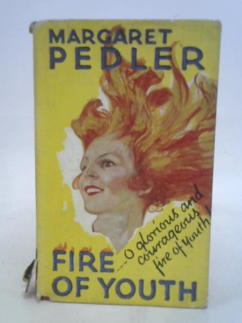 Fire of youth. By Margaret Pedler