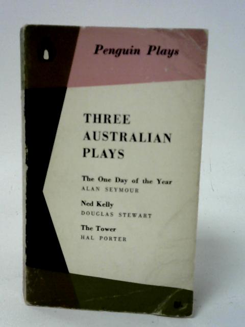 Three Australian Plays By Alan Seymour, Douglas Stewart and Hal Porter