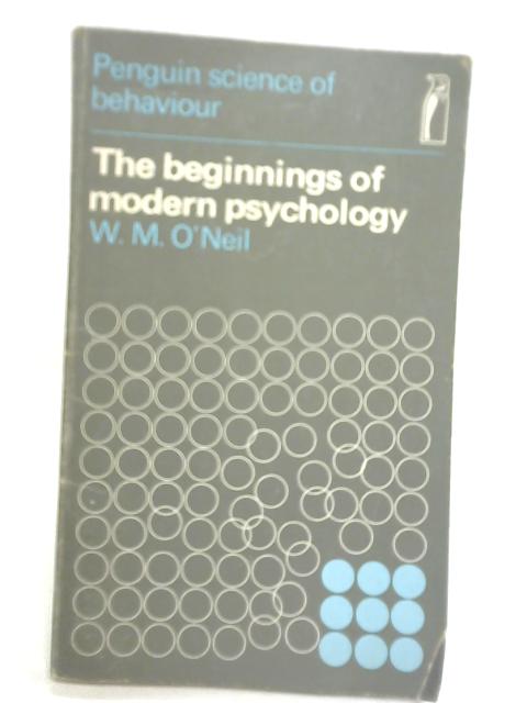 Beginnings of Modern Psychology By W.M. O'Neil