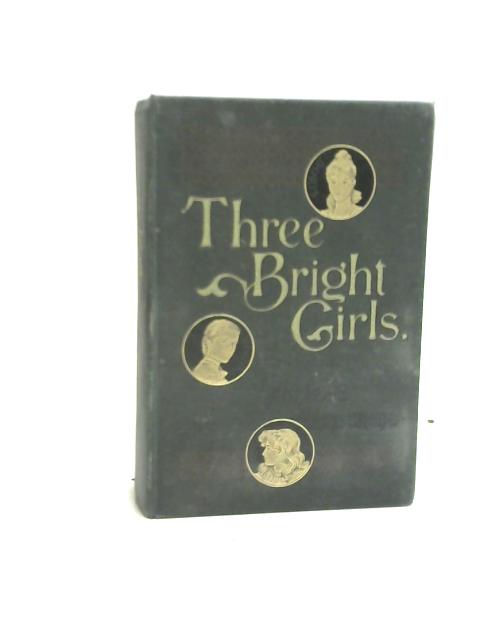 Three Bright Girls By Annie E. Armstrong