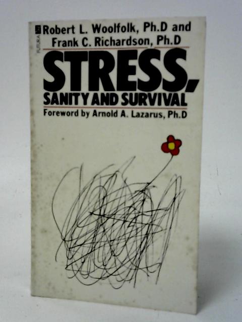 Stress, Sanity and Survival By Robert L. Woolfolk and Frank C. Richardson