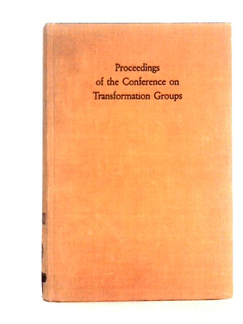 Proceedings of the Conference on Transformation Groups; New Orleans, 1967 By Paul S. Mostert (ed.)