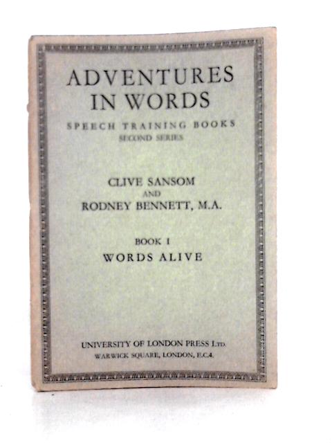 Adventures in Words: Speech Training Books, Second Series. Book I Words Alive von Clive Sansom & Rodney Bennett