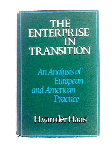 Enterprise in Transition: An Analysis of European and American Practice By H. van der Haas