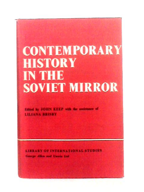 Contemporary History in the Soviet Mirror By John Keep (Edit)