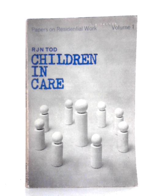 Children in Care By R. J. N. Tod