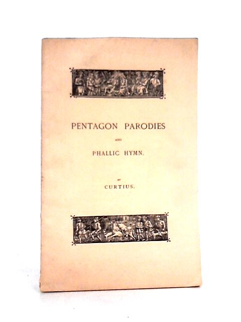 Pentagon Parodies and Phallic Hymn By Curtius