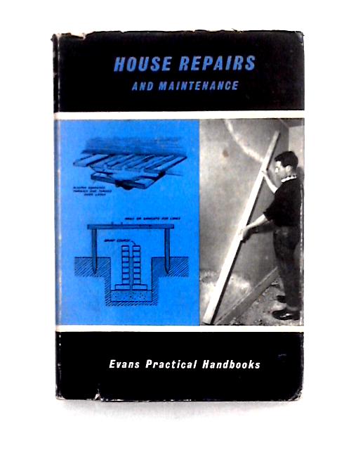 House Repairs and Maintenance (Evans Practical Handbooks) By Albert Vernon Lovegrove