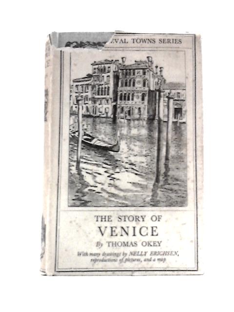 The Story of Venice von Thomas Okey