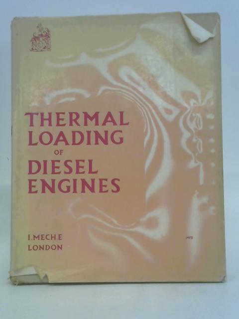 Thermal Loading of Diesel Engines - Proceedings 1964-65. Volume 179, Part 3C By The Institution of Mechanical Engineers