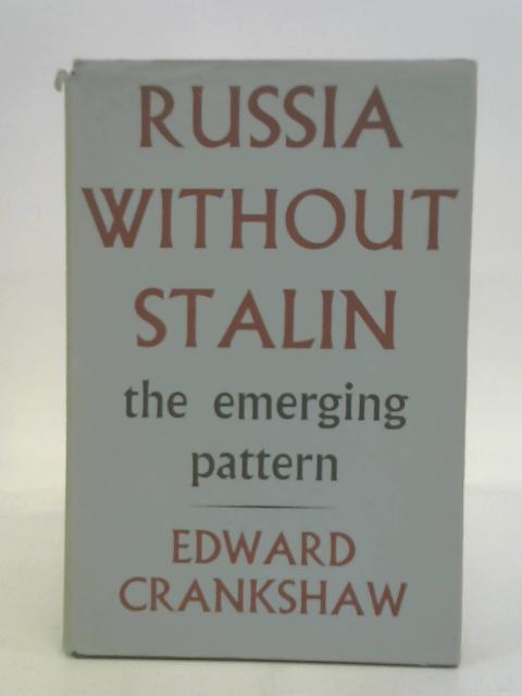 Russia Without Stalin, the Emerging Pattern von Edward Crankshaw