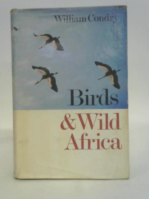 Birds & wild Africa By William Condry