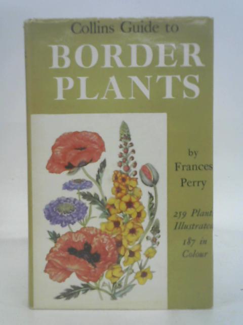 Collins Guide to Border Plants - Hardy Herbaceous Plants By Frances Perry