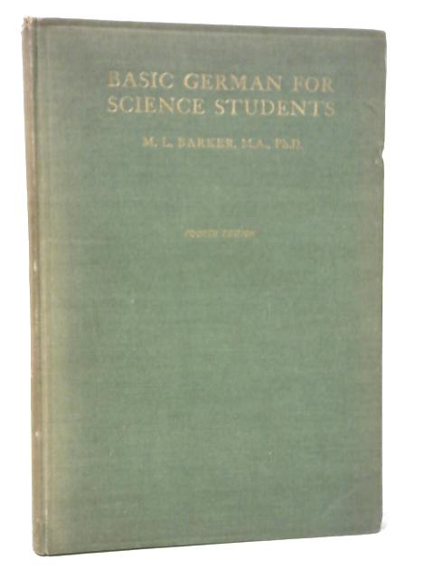 Basic German For Science Students: With Vocabulary And English Translations Of The German Passages von M. L. Barker