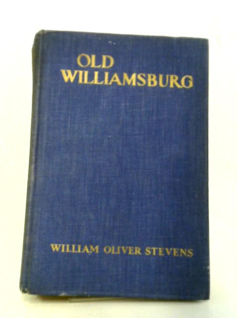 Old Williamsburg And Her Neighbors By William Oliver Stevens