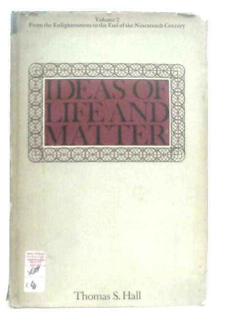 Ideas of Life and Matter Volume Two By Thomas S. Hall