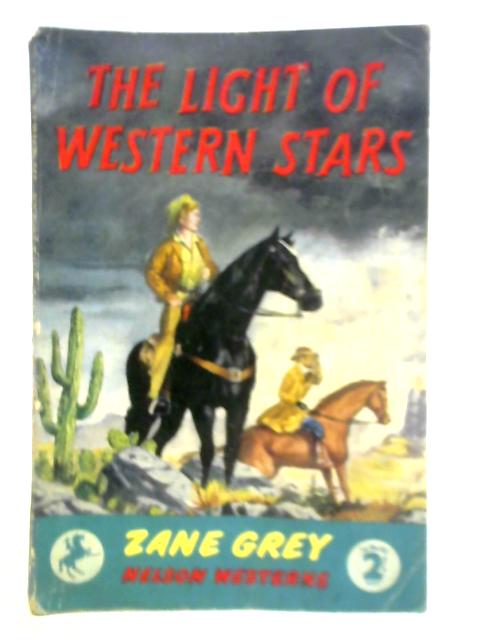 The Light of Western Stars By Zane Grey