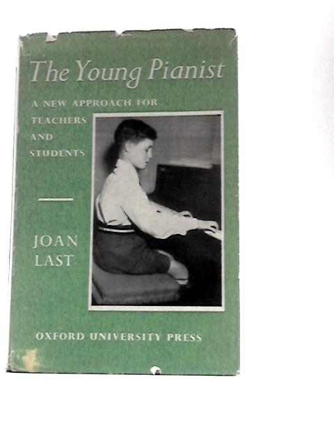 The Young Pianist: A New Approach For Teachers And Students By Joan Last