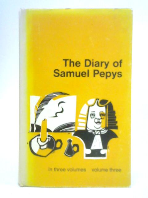 Diary of Samuel Pepys: Vol. 3 By John Warrington (Ed.)