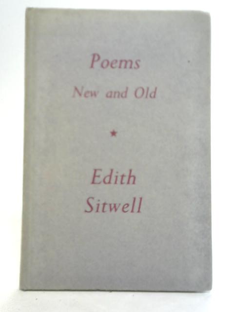 Poems, New and Old By Edith Sitwell