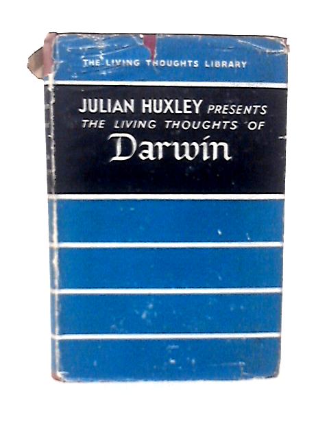 The Living Thoughts of Darwin von Julian Huxley