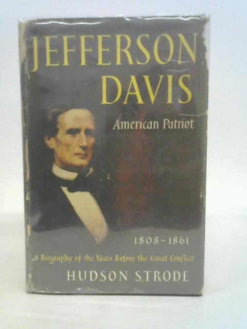 Jefferson Davis American Patriot By Hudson Strode