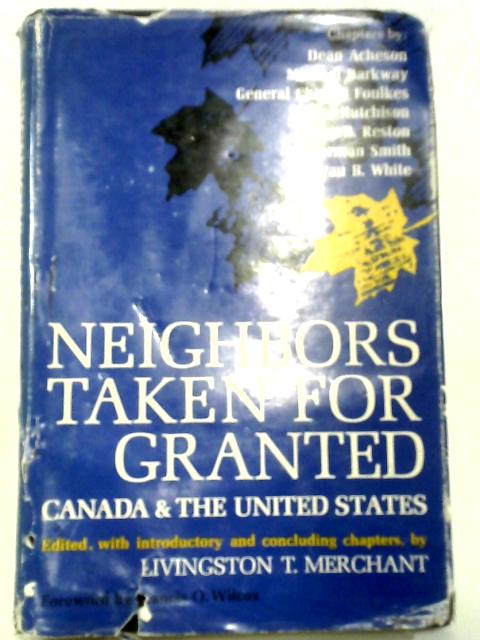 Neighbors Taken For Granted By Livingston T. Merchant, ed.