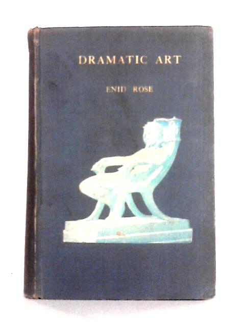 First Studies in Dramatic Art By Rose, Enid