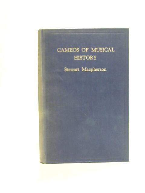 Cameos of Musical History By Stewart Macpherson