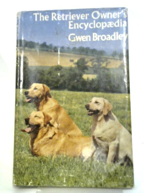 Retriever Owner's Encyclopaedia By G. Broadley