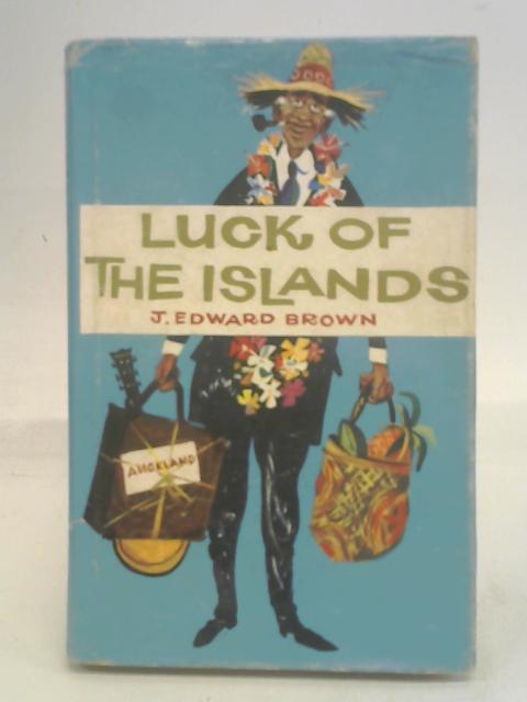 Luck of the Islands By Edward j. Brown