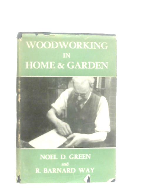 Woodworking in Home & Garden von Noel D. Green & R. Barnard Way