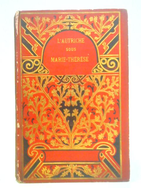 L'Autriche Sous Marie Therese von M. Todiere