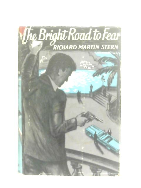 The Bright Road To Fear By Richard Martin Stern