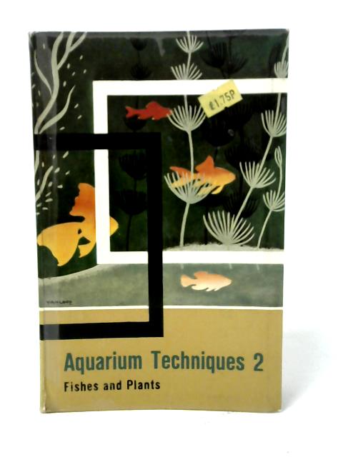 Aquarium Techniques II: Fishes and Plants By A.O. Janze