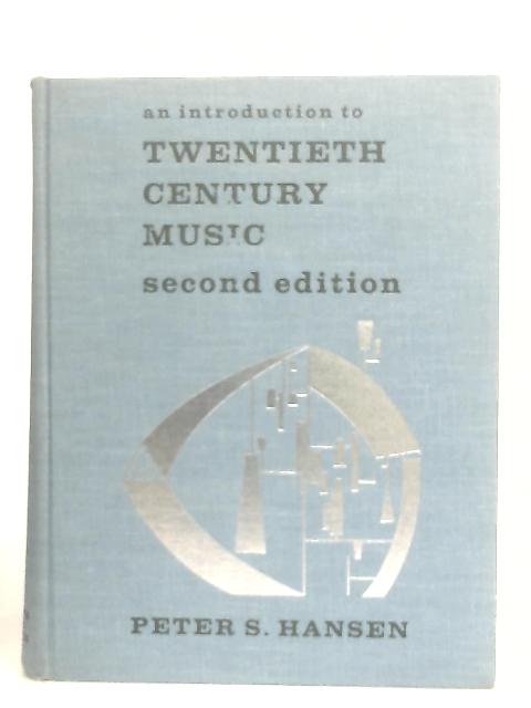 An Introduction To Twentieth Century Music By Peter S. Hansen