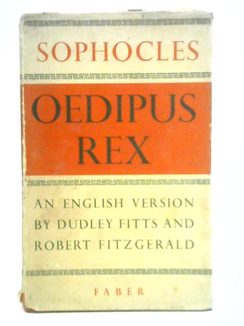 Sophocles: Oedipus Rex By Dudley Fitts and Robert Fitzgerald (Eng. Version)