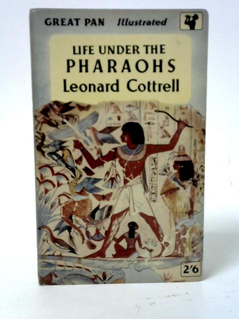 Life Under the Pharaohs von Leonard Cottrell