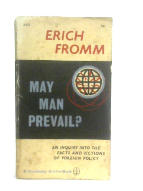 May Man Prevail? By Erich Fromm
