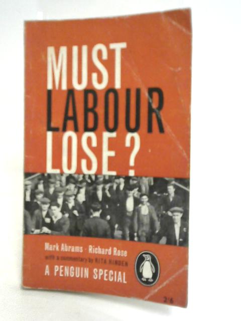 Must Labour Lose? By Mark Abrams