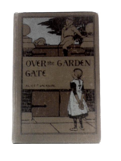 Over The Garden Gate By Alice F. Jackson