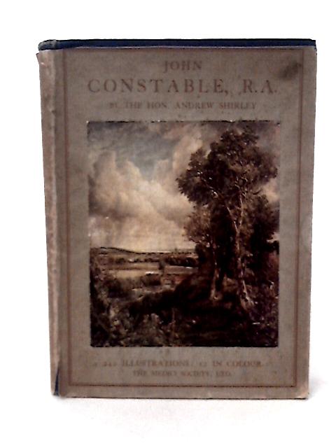 John Constable R.A. By Andrew Shirley