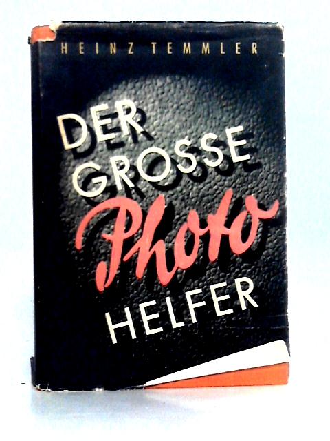 Der Grosse Photohelfer : Ein Photo-porst-lehrbuch Für Jedermann By Heinz Temmler