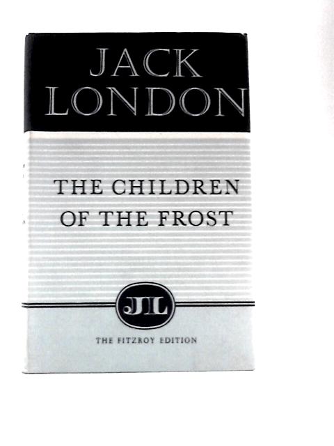 Children of the Frost (Fitzroy Editions) By Jack London