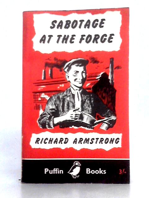 Sabotage at the Forge: a Story for Boys (Puffin books) By Richard Armstrong