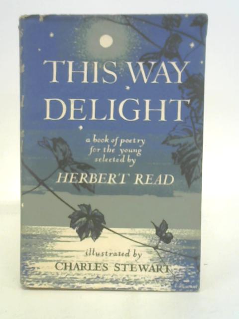 This Way Delight: Book of Poetry for the Young By Herbert Read