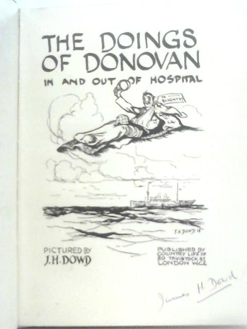 The Doings of Donovan in and out of Hospital By W. Pett Ridge, J. H. Dowd